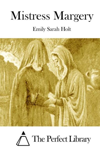 Mistress Margery - Emily Sarah Holt - Livres - Createspace - 9781511972352 - 30 avril 2015