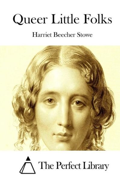 Cover for Harriet Beecher Stowe · Queer Little Folks (Taschenbuch) (2015)