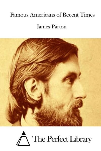 Cover for James Parton · Famous Americans of Recent Times (Paperback Book) (2015)
