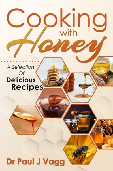 Cover for Dr Paul J Vagg · Cooking With Honey A Selection Of Delicious Recipes (Taschenbuch) (2017)