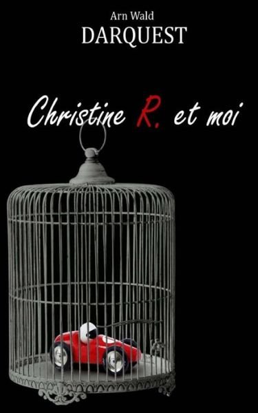 Cover for Arn Wald Darquest · Christine R. et Moi (Pocketbok) (2015)