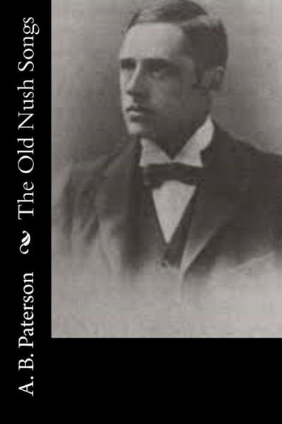 Cover for A B Paterson · The Old Nush Songs (Paperback Book) (2015)