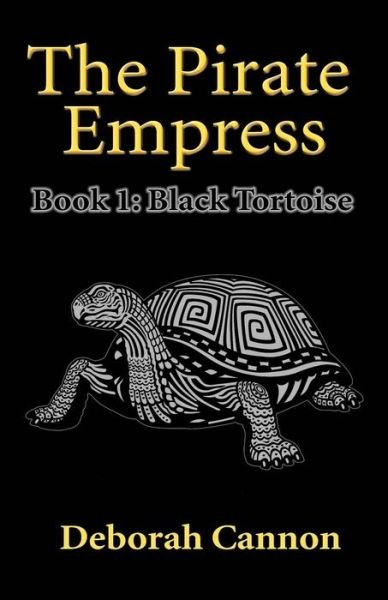Cover for Deborah Cannon · The Pirate Empress: Black Tortoise: a Serial Novel, Book 1 (Paperback Bog) (2015)