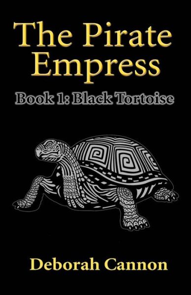 Cover for Deborah Cannon · The Pirate Empress: Black Tortoise: a Serial Novel, Book 1 (Paperback Book) (2015)