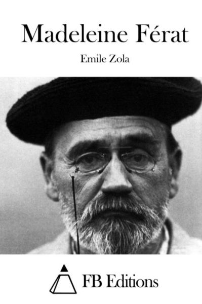 Madeleine Ferat - Emile Zola - Livres - Createspace - 9781515057352 - 13 juillet 2015