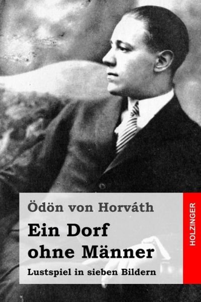 Cover for Odon Von Horvath · Ein Dorf Ohne Manner: Lustspiel in Sieben Bildern (Pocketbok) (2015)