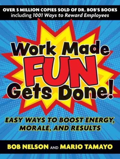 Work Made Fun Gets Done!: Easy Ways to Boost Energy, Morale, and Results - Bob Nelson - Bøger - Berrett-Koehler Publishers - 9781523092352 - 11. maj 2021