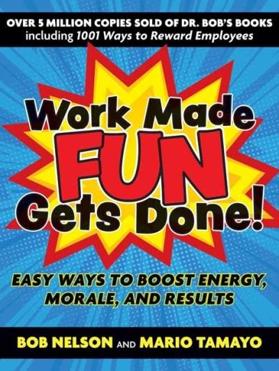Cover for Bob Nelson · Work Made Fun Gets Done!: Easy Ways to Boost Energy, Morale, and Results (Paperback Book) (2021)