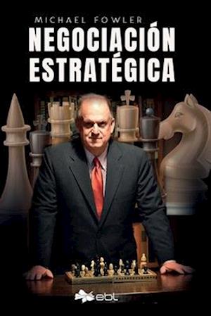 Negociación Estratégica - Michael Fowler - Books - Lantia LLC - 9781524318352 - April 18, 2023