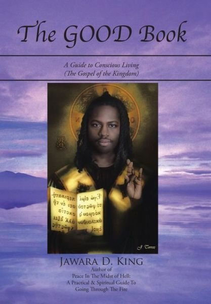 Cover for Jawara D. King · The GOOD Book A Guide to Conscious Living (Hardcover Book) (2017)
