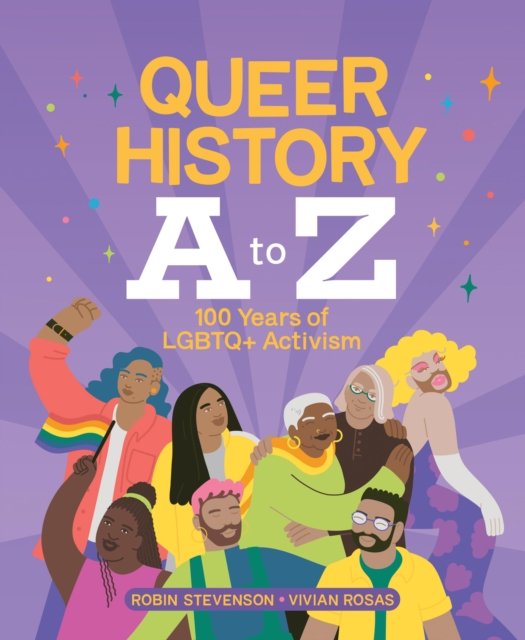Robin Stevenson · Queer History A to Z: 100 Years of LGBTQ+ Activism (Hardcover Book) (2024)