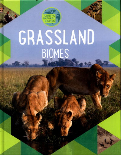 Cover for Louise Spilsbury · Earth's Natural Biomes: Grassland - Earth's Natural Biomes (Hardcover Book) [Illustrated edition] (2017)