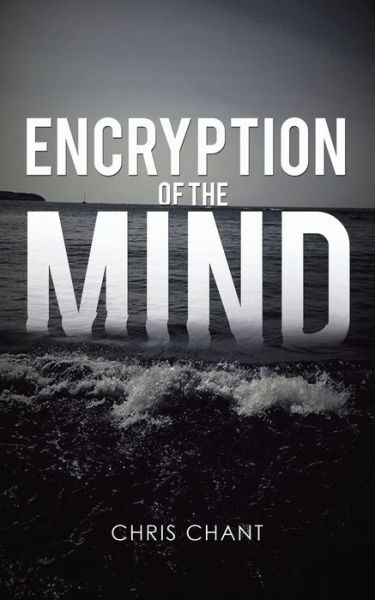 Cover for Chris Chant · Encryption of the Mind (Paperback Book) (2019)