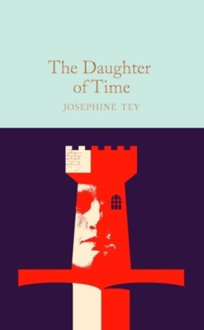 Cover for Josephine Tey · The Daughter of Time - Macmillan Collector's Library (Inbunden Bok) (2023)