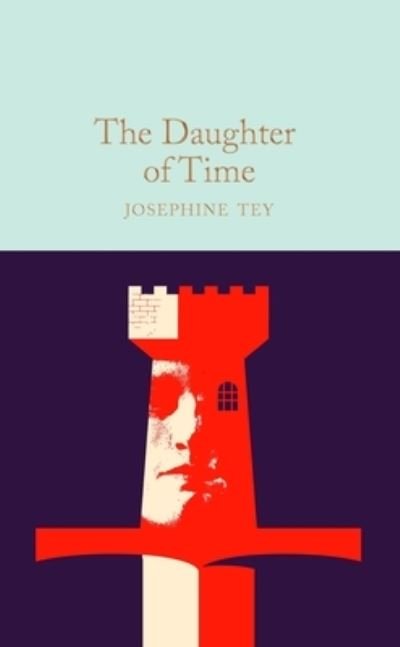Cover for Josephine Tey · The Daughter of Time - Macmillan Collector's Library (Gebundenes Buch) (2023)