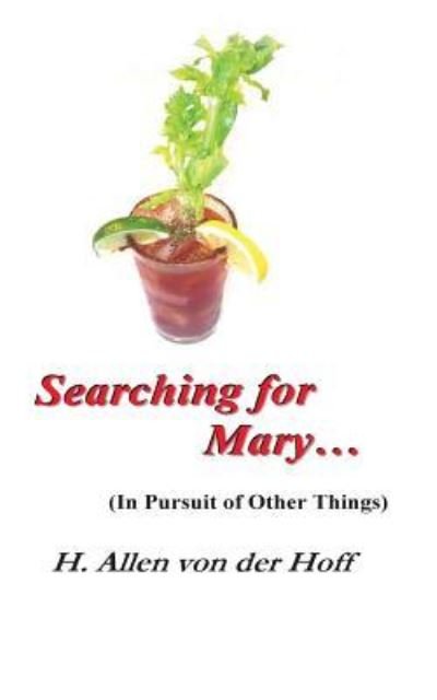 Cover for H Allen Von Der Hoff · Searching for Mary... (In Pursuit of Other Things) (Paperback Book) (2016)