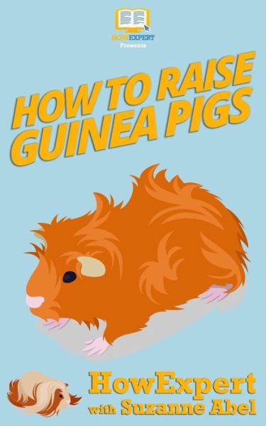 Cover for Suzanne Abel · How To Raise Guinea Pigs (Paperback Book) (2016)