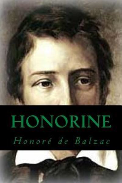 Honorine - Honore de Balzac - Books - Createspace Independent Publishing Platf - 9781537767352 - September 19, 2016