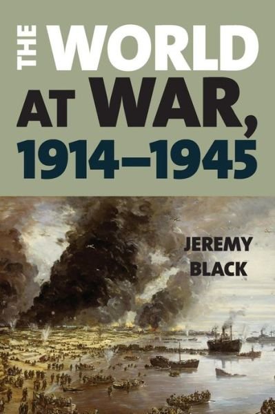 Cover for Jeremy Black · The World at War, 1914–1945 (Taschenbuch) (2019)