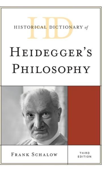 Cover for Frank Schalow · Historical Dictionary of Heidegger's Philosophy - Historical Dictionaries of Religions, Philosophies, and Movements Series (Gebundenes Buch) [Third edition] (2019)