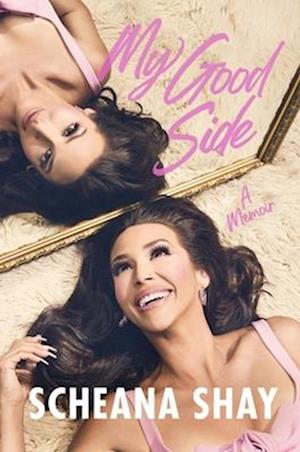 Cover for Scheana Shay · My Good Side: A Memoir (Hardcover Book) (2025)