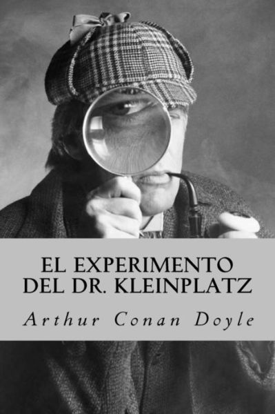 Cover for Arthur Doyle · El Experimento del Dr. Kleinplatz (Paperback Bog) (2016)