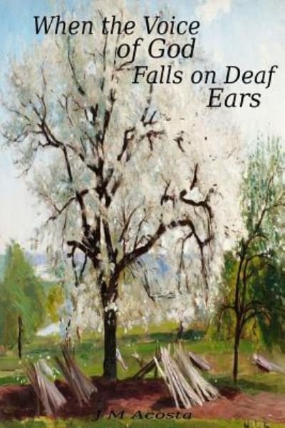 Cover for J M Acosta · When the Voice of God Falls on Deaf Ears (Paperback Bog) (2016)
