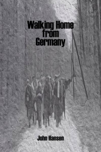 Cover for John Hansen · Walking Home from Germany (Taschenbuch) (2017)