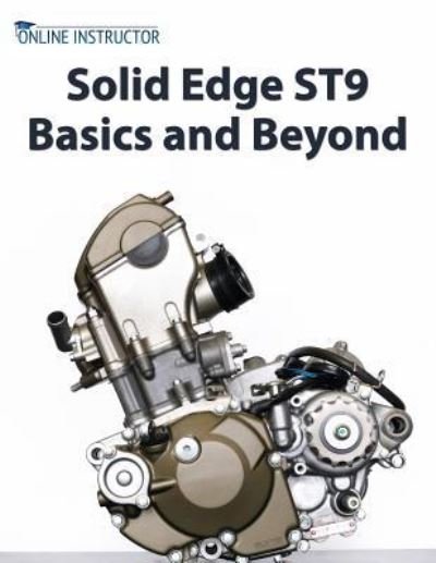Cover for Online Instructor · Solid Edge St9 Basics and Beyond (Paperback Book) (2016)