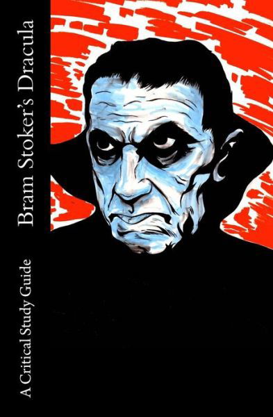 Cover for Lilith Steinmetz · Bram Stoker's Dracula - A Critical Study Guide (Paperback Book) (2016)