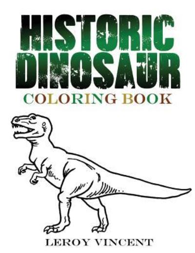 Cover for Leroy Vincent · Historic Dinosaur Coloring Book (Paperback Book) (2016)