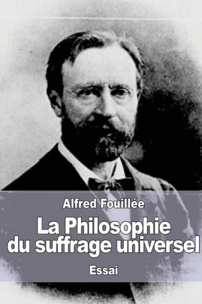 Cover for Alfred Fouillee · La Philosophie du suffrage universel (Pocketbok) (2017)