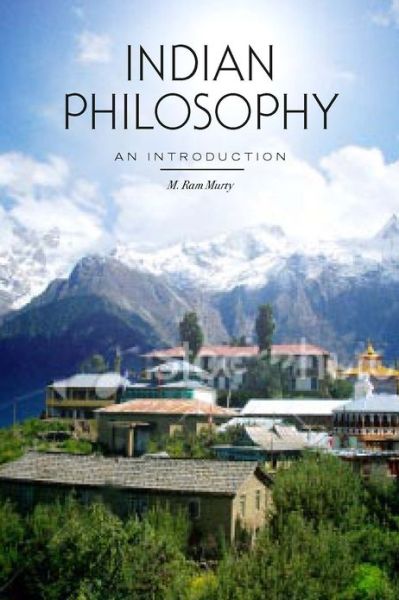 Indian Philosophy: An Introduction - M. Ram Murty - Books - Broadview Press Ltd - 9781554810352 - December 7, 2012