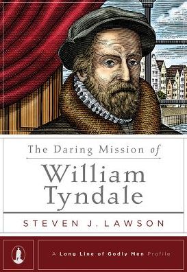 Cover for Steven J Lawson · The Daring Mission of William Tyndale (Hardcover Book) (2015)