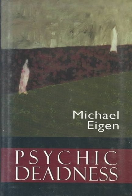 Cover for Michael Eigen · Psychic Deadness (Hardcover Book) (1996)