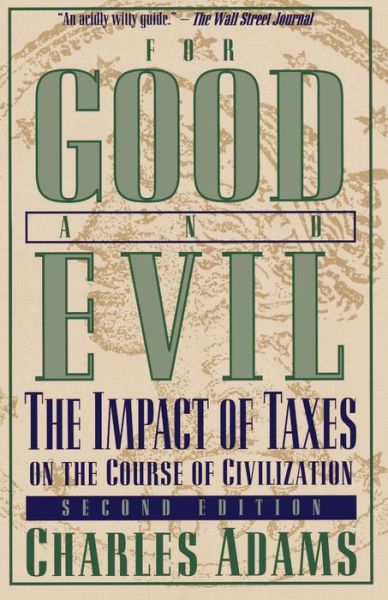 Cover for Charles Adams · For Good and Evil: The Impact of Taxes on the Course of Civilization (Paperback Book) [2nd edition] (2001)