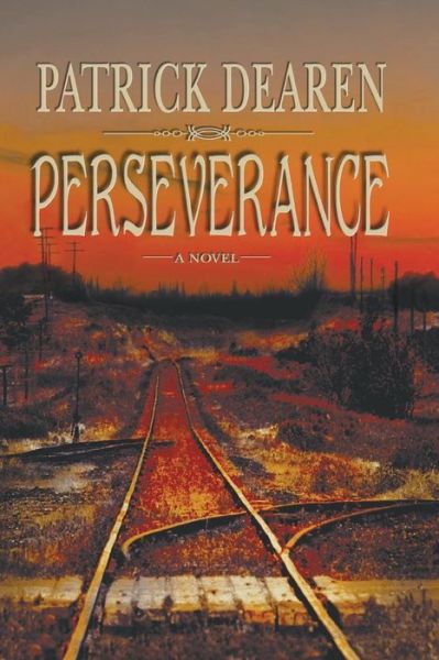 Perseverance: a Novel - Patrick Dearen - Books - Eakin Press - 9781571682352 - June 1, 2006