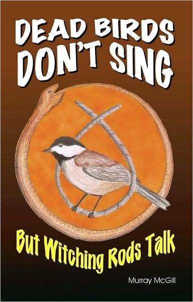 Cover for Murray McGill · Dead birds don't sing but witching rods talk (Buch) (2010)