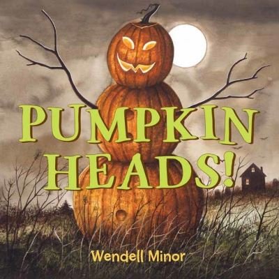 Cover for Wendell Minor · Pumpkin Heads (Inbunden Bok) (2021)