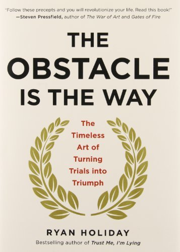 Cover for Ryan Holiday · The Obstacle Is the Way: The Timeless Art of Turning Trials into Triumph (Gebundenes Buch) (2014)