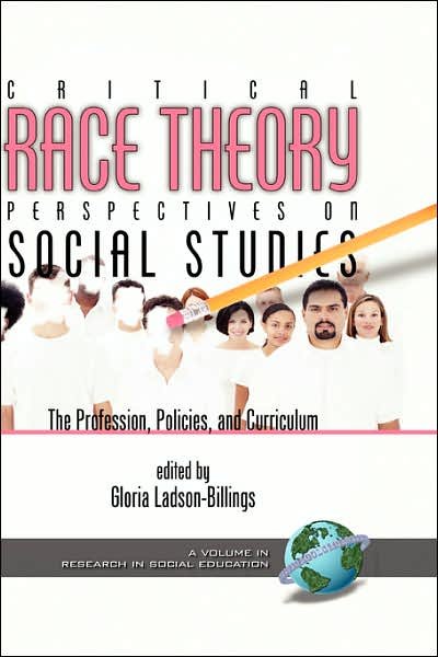Cover for Gloria Ladson-billings · Critical Race Theory Perspectives on the Social Studies: the Profession, Policies, and Curriculum (Hc) (Innbunden bok) (2003)