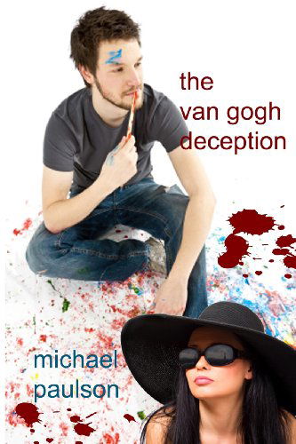 The Van Gogh Deception - Michael Paulson - Livros - BooksForABuck.com - 9781602151352 - 7 de dezembro de 2010