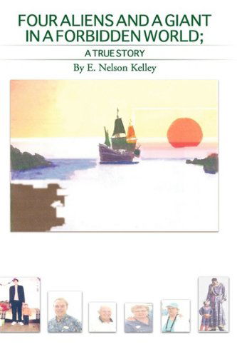 Cover for E. Nelson Kelley · Four Aliens and a Giant in a Forbidden World (Paperback Book) (2008)