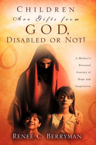 Cover for Renee C. Berryman · Children Are Gifts from God, Disabled or Not! (Paperback Book) (2009)