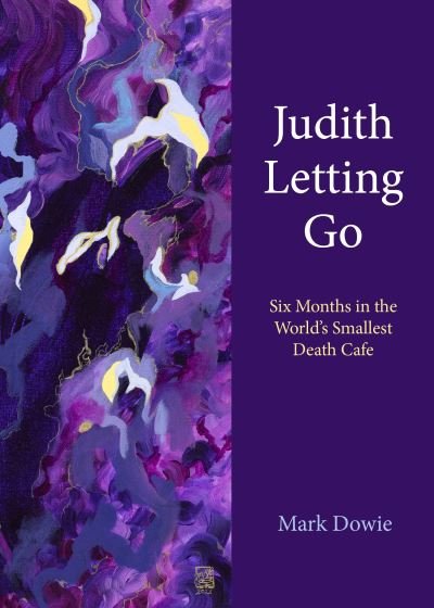 Cover for Mark Dowie · Judith Letting Go (Book) (2024)