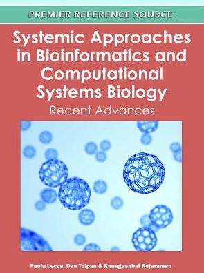 Systemic Approaches in Bioinformatics and Computational Systems Biology: Recent Advances - Advances in Bioinformatics and Biomedical Engineering - Paola Lecca - Livros - Business Science Reference - 9781613504352 - 31 de dezembro de 2011