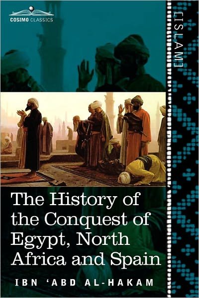 Cover for Ibn 'abd Al-hakam · The History of the Conquest of Egypt, North Africa and Spain: Known As the Futuh Mis R of Ibn Abd Al-h Akam (Cosimo Classics. Islam) (Paperback Book) [Bilingual edition] (2010)