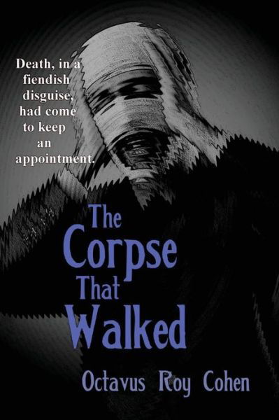 Cover for Octavus Roy Cohen · The Corpse That Walked (Pocketbok) (2013)
