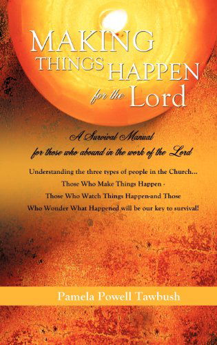 Cover for Pamela Powell Tawbush · Making Things Happen for the Lord (Innbunden bok) (2012)