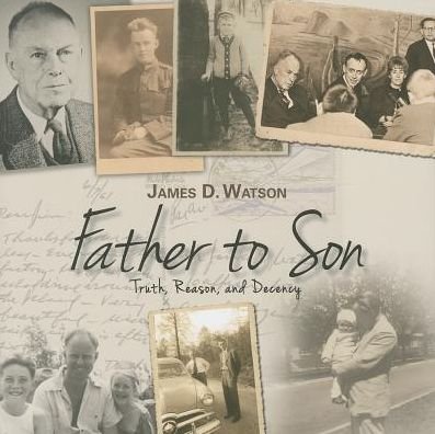 Cover for James D Watson · Father to Son: Truth, Reason, and Decency (Hardcover Book) (2014)